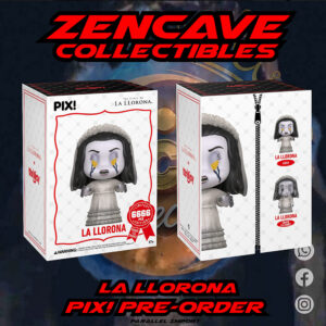 Pix! La Llorona Pre-Order